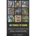 50 Things to Know About Birds In New Hampshire: Birds to Watch in the Granite State