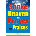 Shake Heaven with Prayer and Praises - Paperback