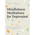 Mindfulness Meditations for Depression: 100 Practices for Solace and Self-Compassion - Paperback