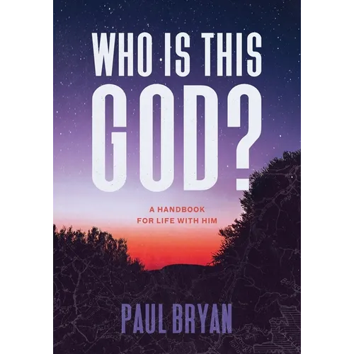 Who Is This God?: A Handbook for Life with Him - Paperback
