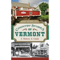 Country Stores of Vermont: A History & Guide
