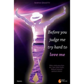 Before you judge me, try hard to love me - Paperback