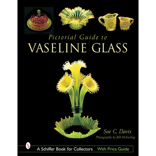 Pictorial Guide to Vaseline Glass - Hardcover