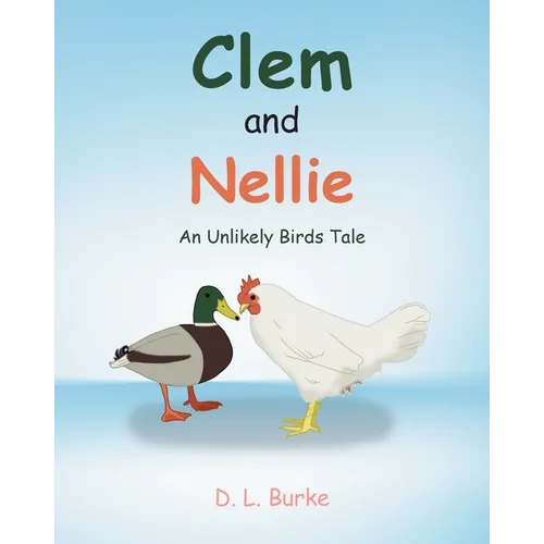 Clem and Nellie: An Unlikely Birds Tale - Paperback