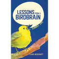 Lessons from a Birdbrain - Hardcover