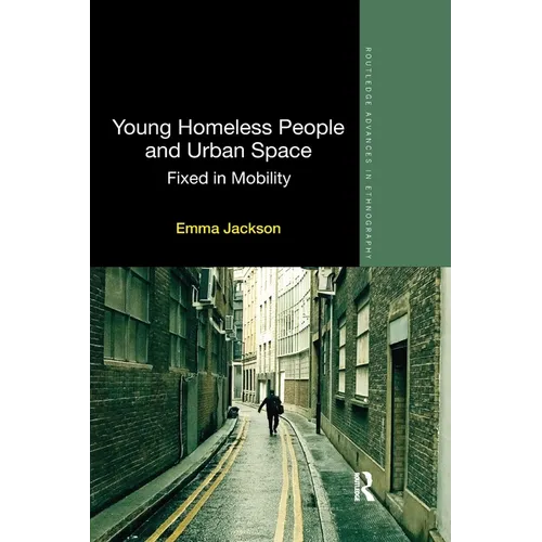 Young Homeless People and Urban Space: Fixed in Mobility - Paperback