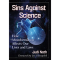 Sins Against Science: How Misinformation Affects Our Lives and Laws