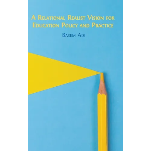 A Relational Realist Vision for Education Policy and Practice - Hardcover