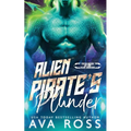 Alien Pirate's Plunder: A Sci-Fi Alien Romance - Paperback