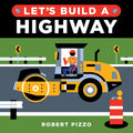 Let's Build a Highway - Board Book