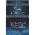 Study 2 Timothy - Paul's Last Words: Disciples Fight the Good Fight - Paperback