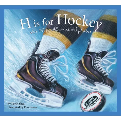H Is for Hockey: A NHL Alumni Alphabet - Hardcover