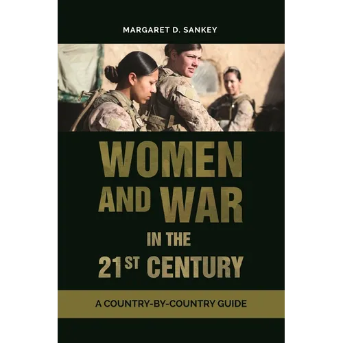 Women and War in the 21st Century: A Country-By-Country Guide