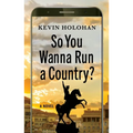 So You Wanna Run a Country? - Hardcover