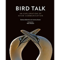 Bird Talk: An Exploration of Avian Communication - Hardcover