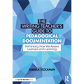 The Writing Teacher's Guide to Pedagogical Documentation: Rethinking How We Assess Learners and Learning - Paperback