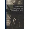 Abraham Lincoln in Peoria, Illinois