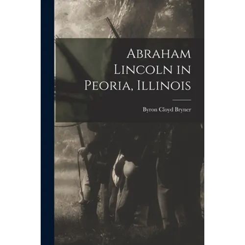 Abraham Lincoln in Peoria, Illinois
