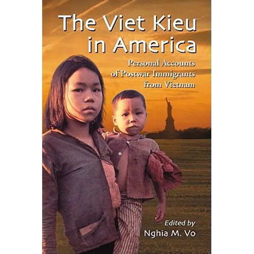The Viet Kieu in America: Personal Accounts of Postwar Immigrants from Vietnam
