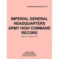Imperial General Headquarters Army High Command Record, Mid-1941 - August 1945