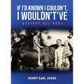 If I'd Known I Couldn't, I Wouldn't've: Against All Odds - Hardcover