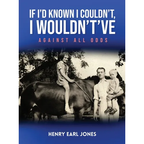 If I'd Known I Couldn't, I Wouldn't've: Against All Odds - Hardcover