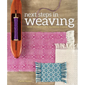 Next Steps in Weaving: What You Never Knew You Needed to Know - Paperback