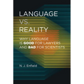 Language vs. Reality: Why Language Is Good for Lawyers and Bad for Scientists - Paperback