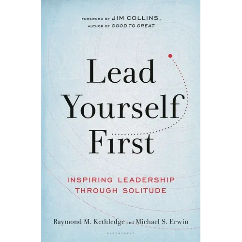 Lead Yourself First: Inspiring Leadership Through Solitude - Paperback