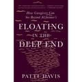 Floating in the Deep End: How Caregivers Can See Beyond Alzheimer's - Paperback