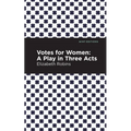 Votes for Women: A Play in Three Acts - Paperback