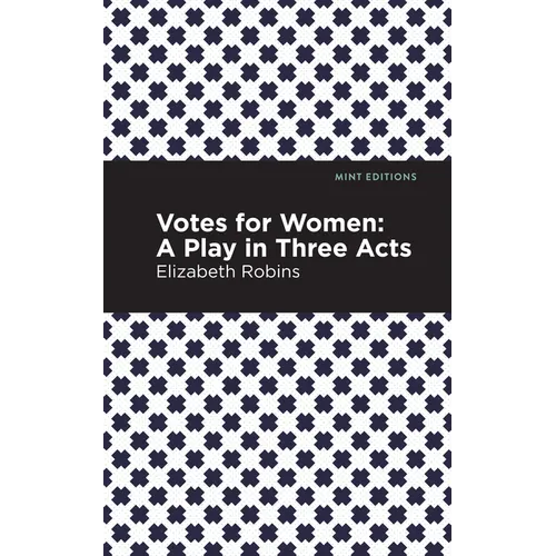 Votes for Women: A Play in Three Acts - Paperback