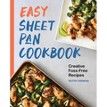 Easy Sheet Pan Cookbook: Creative, Fuss-Free Recipes - Paperback