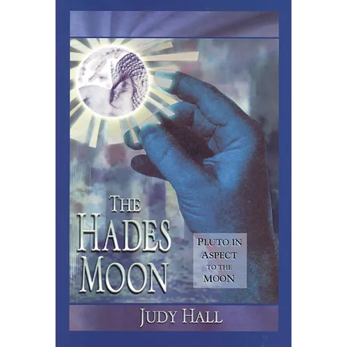 The Hades Moon: Pluto in Aspect to the Moon - Paperback