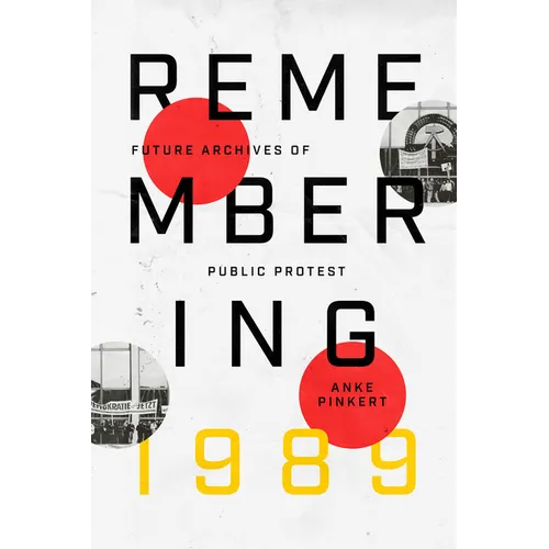Remembering 1989: Future Archives of Public Protest - Paperback