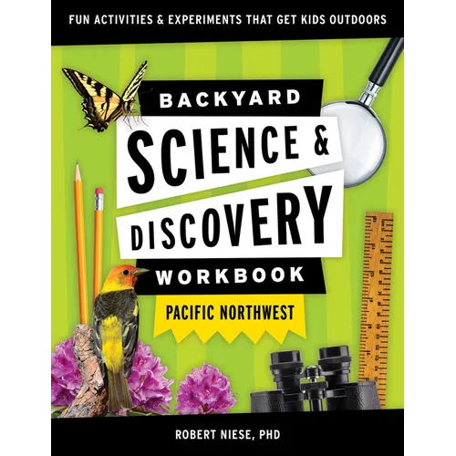 Backyard Science & Discovery Workbook: Pacific Northwest: Fun Activities & Experiments That Get Kids Outdoors - Paperback
