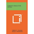 Christ's Ideals For Living - Hardcover
