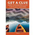 Get A Clue: Hard Crossword Clues For Puzzle Masters Vol 6 - Paperback