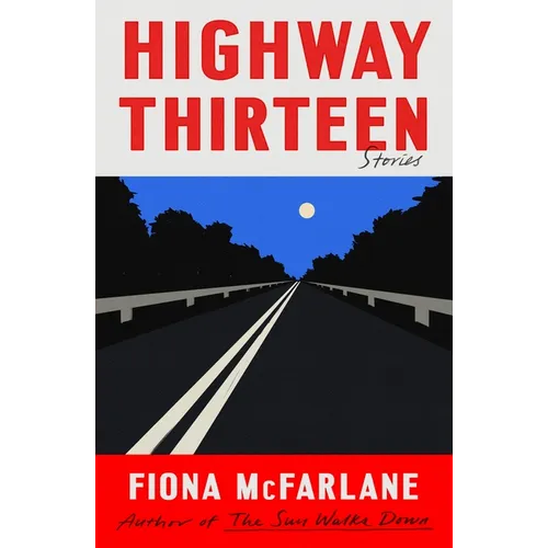 Highway Thirteen: Stories - Hardcover