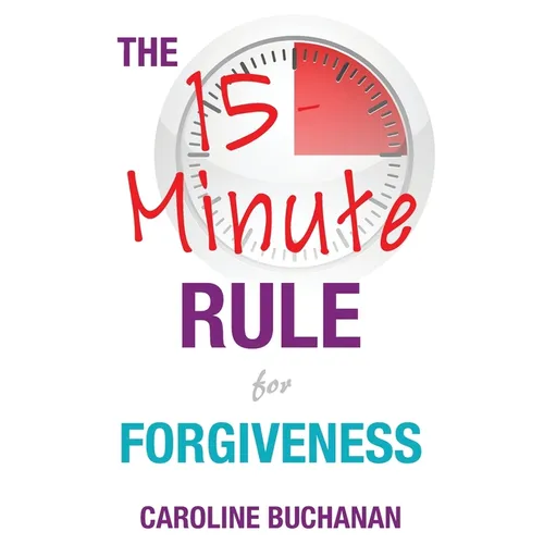 The 15-Minute Rule for Forgiveness - Paperback