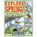 Explore Spring!: 25 Great Ways to Learn about Spring - Paperback