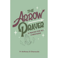 The Arrow Prayer: A Prayer for all Christians - Paperback