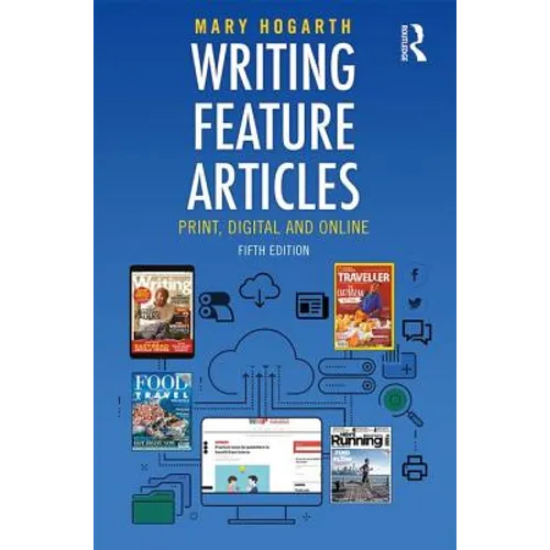 Writing Feature Articles: Print, Digital and Online - Paperback