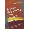 Believe Everything You DON'T Think: ZEN and understanding your behaviour - Paperback