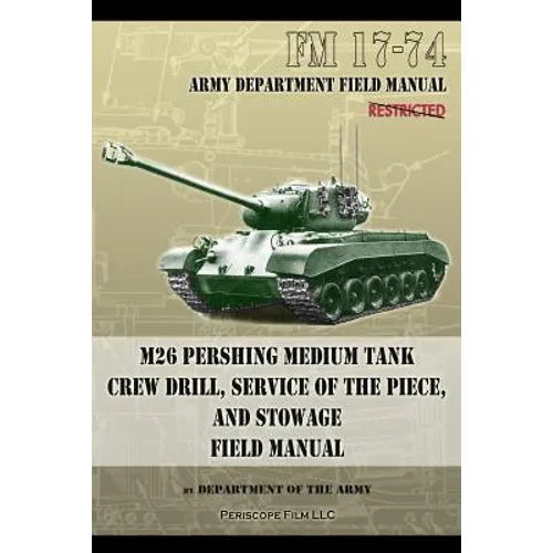 FM 17-74 M26 Pershing Medium Tank Crew Drill, Service of the Piece and Stowage: Field Manual