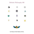 Holistic Philosphy 101 - Paperback