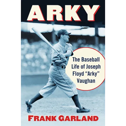 Arky: The Baseball Life of Joseph Floyd "Arky" Vaughan - Paperback