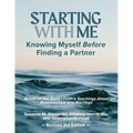 Starting with Me: Knowing Myself Before Finding a Partner (3rd Ed.) - Paperback