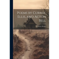 Poems by Currer, Ellis, and Acton Bell - Paperback