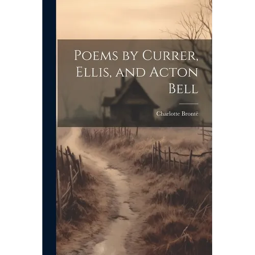 Poems by Currer, Ellis, and Acton Bell - Paperback
